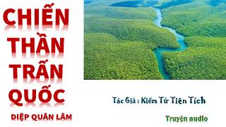 Tập 24 - CHIẾN THẦN TRẤN QUỐC - DIỆP QUÂN LÂM, Tác giả: Kiếm Tử Tiên Tích, Truyện audio.