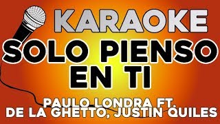 Video thumbnail of "Paulo Londra - Solo Pienso en Ti KARAOKE ft. De La Ghetto, Justin Quiles"