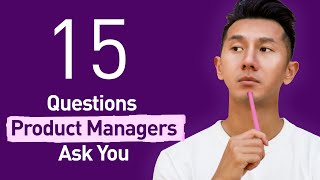 UX Interview with Product Managers? 15 Questions + 5 Things They Look for