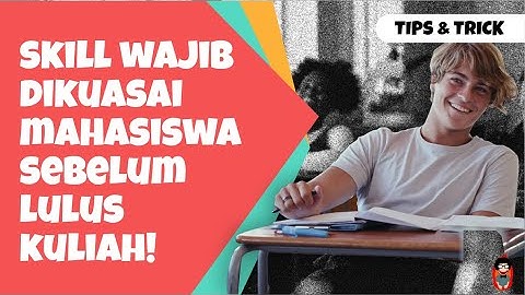 SKILL WAJIB MAHASISWA KALO MAU  PELUANG SUKSESNYA SEMAKIN BESAR