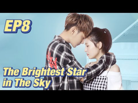 [Idol,Romance] The Brightest Star in The Sky EP8 | Starring: Z.Tao, Janice Wu | ENG SUB