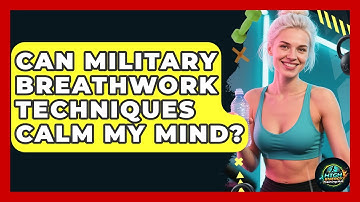 Can Military Breathwork Techniques Calm My Mind? - High Energy Training Hub