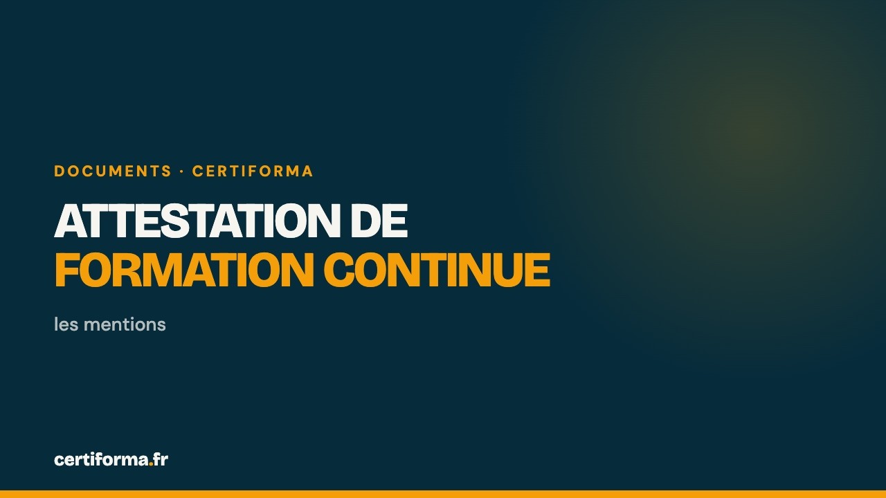 Vidéo Certiforma : Attestation de formation continue : les mentions