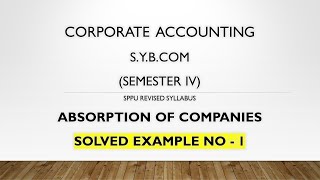 Absorption of Companies| Solved Example| S.Y.BCOM| Corporate Accounting| Semester IV|