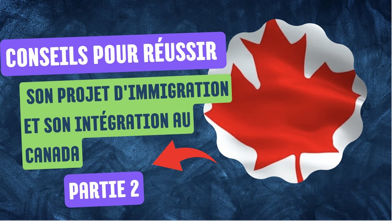 Réussir son immigration au Canada partie II - YouTube