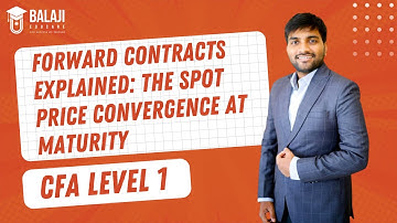 Forward Contracts Explained: The Spot Price Convergence at Maturity  | CFA LEVEL 1 | Balaji Educare