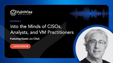 VulnWise S1E6: Into the Minds of CISOs, Analysts, and VM Practitioners with Jon Oltsik