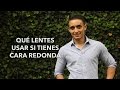 Qué lentes usar si tienes cara redonda | Humberto Gutiérrez