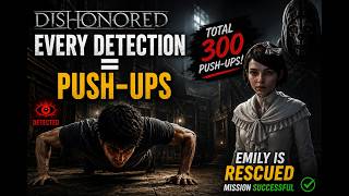 Every Stealth Fail = 20 Push-Ups | Dishonored Broke Me
