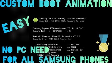How to add CUSTOM BOOT ANINMATION IN SAMSUNG PHONES 100% easy way