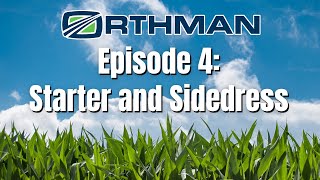 Orthman Agronomic Research Trial: Starter and Sidedress | Season 1 | EP4