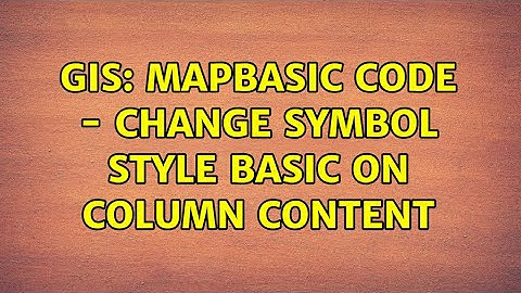 GIS: Mapbasic Code - Change Symbol Style Basic on Column Content (2 Solutions!!)
