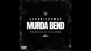 JhonnieDamnD - Murda Bend  (CLEAN)