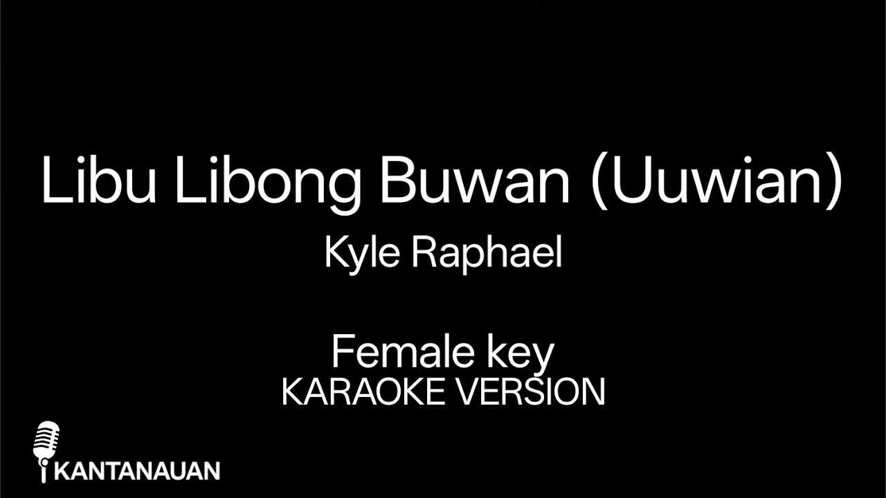 Libu Libong Buwan (uuwian) female key karaoke version || KANTANAUAN