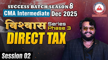 CMA Inter Dec 2025 - DIRECT TAX Lecture 02 | Vishwas Series Phase 3 | Success Batch 8