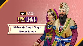 Maharaja Ranjit Singh & Moran Sarkar | Epic Tales of Love | Full Episode | Indian Love Stories #EPIC