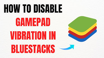 How to Disable Gamepad Vibration in BlueStacks – Full 2025 Guide