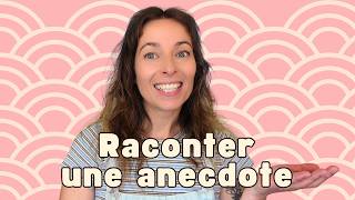 Raconter une anecdote en français
