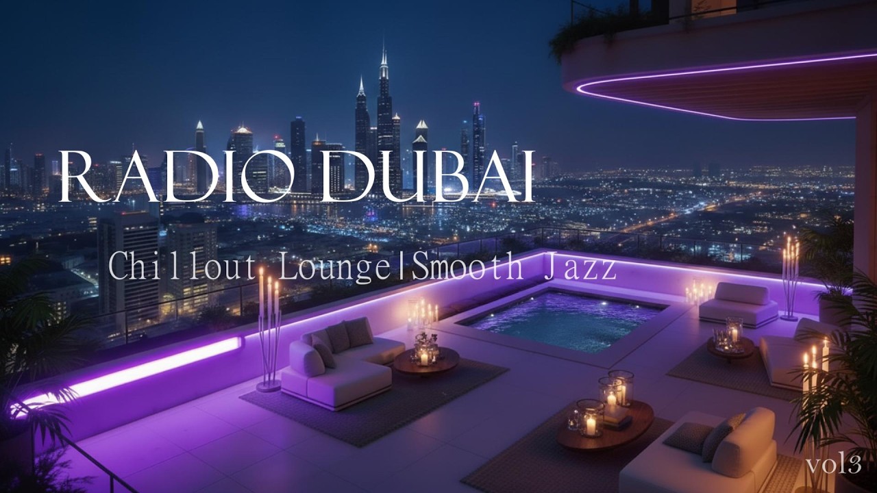 RADIO DUBAI 7 - Smooth Chillout - - Luxury Lounge Music - Purple Nights #3