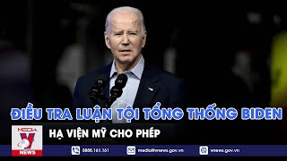 Hạ viện Mỹ cho phép điều tra luận tội Tổng thống Biden - Vnews