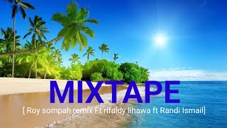 MIXTAPE -DJ CAMPURAN ‼️[ Roy sompah remix ft Rifaldy LiHAWA FT RANDI ISMAIL ]