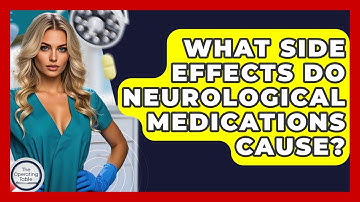 What Side Effects Do Neurological Medications Cause? - The Operating Table
