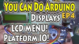 EP4 – How to Program Arduino – Displays, LCD Menu & PlatformIO