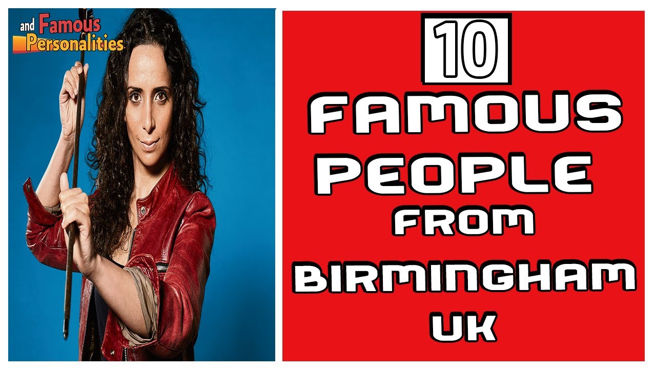 10 Famous People From Birmingham Famous And People YouTube 10 Famous People From Birmingham Famous And People YouTube