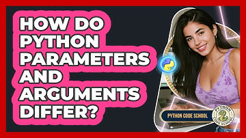 How Do Python Parameters And Arguments Differ? - Python Code School