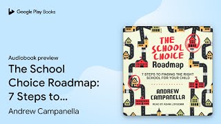 The School Choice Roadmap: 7 Steps to Finding… by Andrew Campanella · Audiobook preview