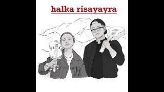 Halka Risayera - Prashant Ezekiel Rai Ft Manish Gurung