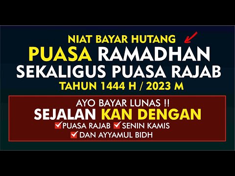 NIAT BAYAR HUTANG PUASA RAMADHAN SEKALIGUS PUASA RAJAB 1444 H/2023 M, CUKUP 1 KALI NIAT, PUASA LUNAS