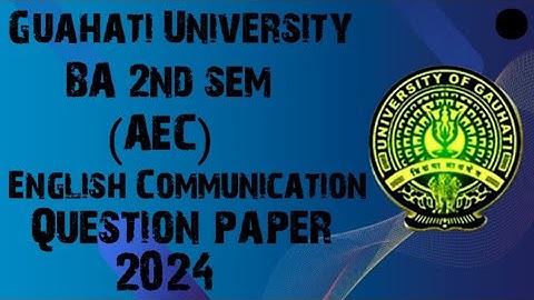 Guahati University || BA 2nd Sem (AEC) English Communication || Question paper || 2024 .