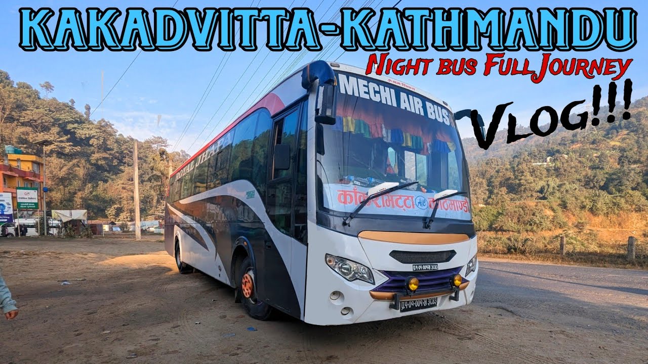 Kakadvitta to Kathmandu night bus full journey vlog // Mechi Airbus