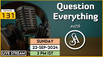 QE131 Live Stream 22-Sep-2024 | Question Everything with Satya Anveshi