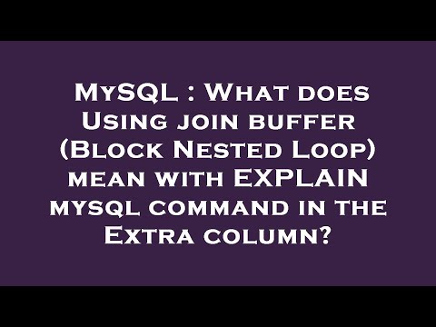 MySQL : What does Using join buffer (Block Nested Loop) mean with EXPLAIN mysql command in the Extra