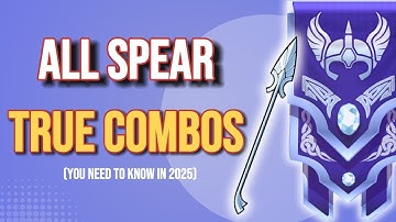 All SPEAR TRUE COMBOS YOU NEED TO KNOW IN 2025!