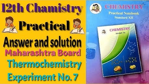 Thermochemistry Experiment No. 7 12th Chemistry Practical Book Answer and solutions Maharashtra HSC
