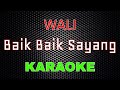 Wali Band - Baik Baik Sayang [Karaoke] | LMusical