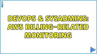 DevOps & SysAdmins: AWS billing-related monitoring