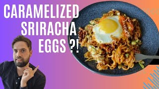 Caramelized Sriracha Eggs ?! with Noodles