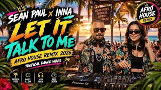 Sean Paul x INNA - Let It Talk To Me 🔥 Afro House Remix 2026 | Tropical Dance Vibes Guide