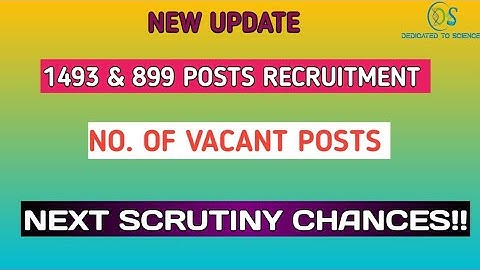 1493 & 899 Posts | Vacant Posts | New Scrutiny chances | Latest updates