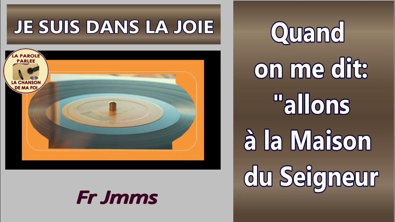 JE SUIS DANS LA JOIE QUAND ON ME DIT ALLONS A LA MAISON DU SEIGNEUR, Fr JMMS YouTube