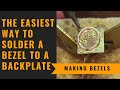 How to solder a bezel to a backplate  bezel setting