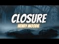 Henry moodie  closure lyrics