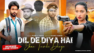 Dil De Diya Hai Jaan Tumhe Denge | A Heart Touching Revenge Love Story | YK Production