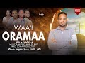 ዋዕ ኦረማ Waa I Oramaa በዘማሪ አዳነ ሳሙኤል New Protestant Song7 September 2025 ዋዕ ኦረማ Waa I Oramaa በዘማሪ አዳነ ሳሙኤል New Protestant Song7 September 2025