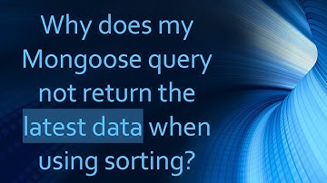 Why does my Mongoose query not return the latest data when using sorting?