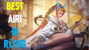 Liên quân best AIRI trở lại khiến rừng team bạn phát khóc Hướng dẫn AIRI đi rừng